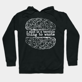 'A Mind Is A Terrible Thing To Waste' Education Shirt Hoodie